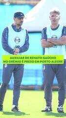 Auxiliar de Renato Gaúcho é preso após desembarque do Grêmio em Porto Alegre